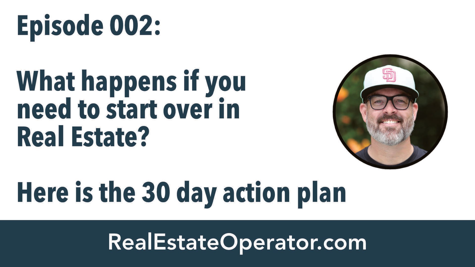 Ep 002 - What happens if you need to start your Real Estate Business over?